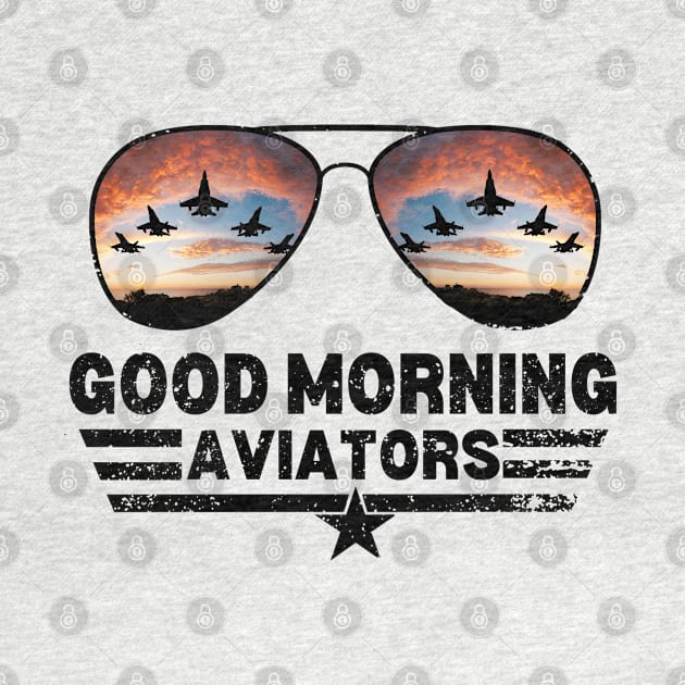 Good Morning Aviators (Distressed) by Rascality 13